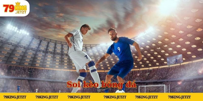 Thông tin soi kèo hôm nay xanh chín tại 79KING